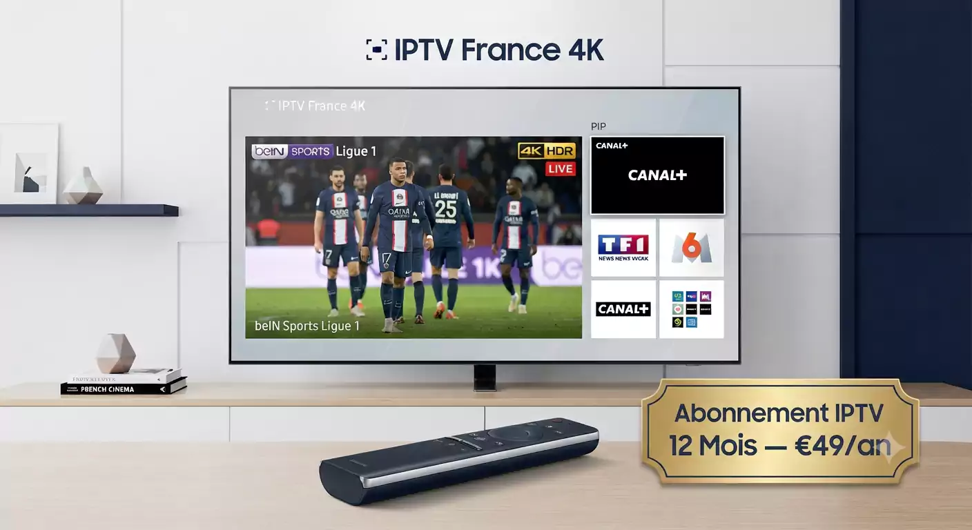 Abonnement IPTV 12 Mois Smart TV France - 55 000+ cha&icirc;nes 4K Ultra HD